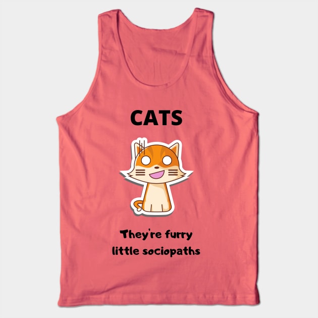 Cats Furry little sociopaths Tank Top by NickDsigns